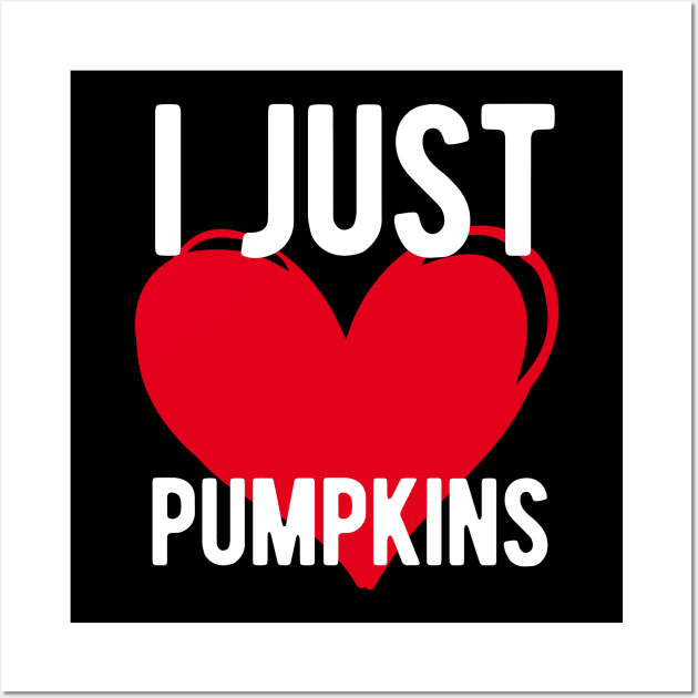I Love Pumpkins - Halloween Thanksgiving Wall Art by HappyGiftArt